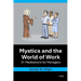 Mystics and the World of Work: 31 Meditations for Managers
