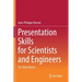 Presentation Skills for Scientists and Engineers: The Slide Master
