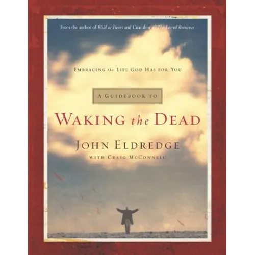 A Guidebook to Waking the Dead: Embracing the Life God Has for You