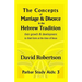 The Concepts of Marriage and Divorce in the Hebrew Tradition.: Their growth & development to their form at the time of Jesus.