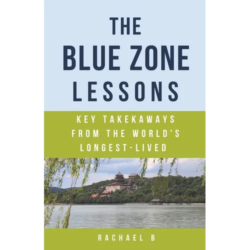 The Blue Zone Lessons: Key Takeaways From the World's Longest-Lived