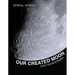 Our Created Moon: Earth's Fascinating Neighbor