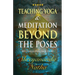 Teaching Yoga and Meditation Beyond the Poses: A unique and practical workbook