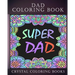 Dad Coloring Book: 30 Quotes To Show your Dad How Much You Care/Love Him, The Perfect Fathers Day Gift. Or As A Present For Yourself If Y