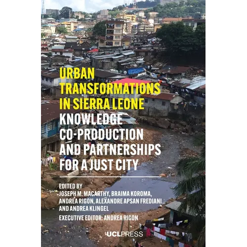 Urban Transformations in Sierra Leone: Knowledge co-production and partnerships for a just city