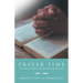 Prayer Time: Chronicles of a Mother's Devotions Towards the End of Life