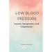 Low Blood Pressure: Causes, Symptoms, and Treatments
