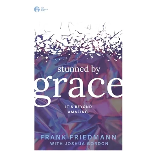 Stunned by Grace: it's beyond amazing