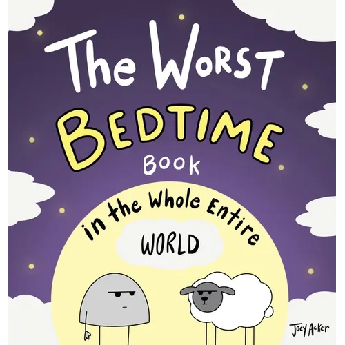 The Worst Bedtime Book in the Whole Entire World