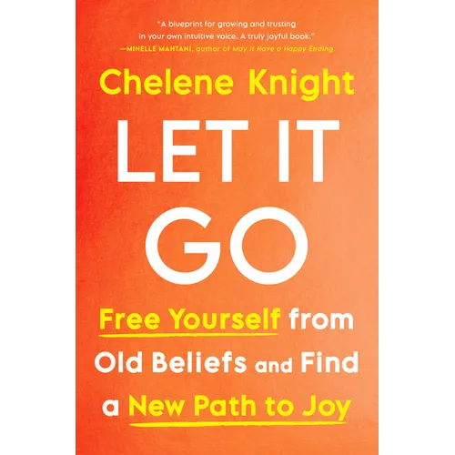 Let It Go: Free Yourself from Old Beliefs and Find a New Path to Joy