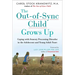 The Out-Of-Sync Child Grows Up: Coping with Sensory Processing Disorder in the Adolescent and Young Adult Years