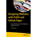 Designing Websites with Publii and Github Pages: Create, Maintain and Host Beautiful Websites for Free