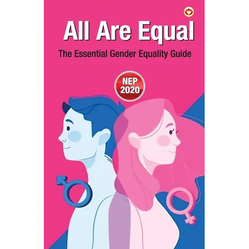 All Are Equal: The Essential Gender Equality Guide