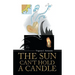 The Sun Can't Hold a Candle