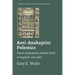 Anti-Anabaptist Polemics: Dutch Anabaptism and the Devil in England, 1531-1660