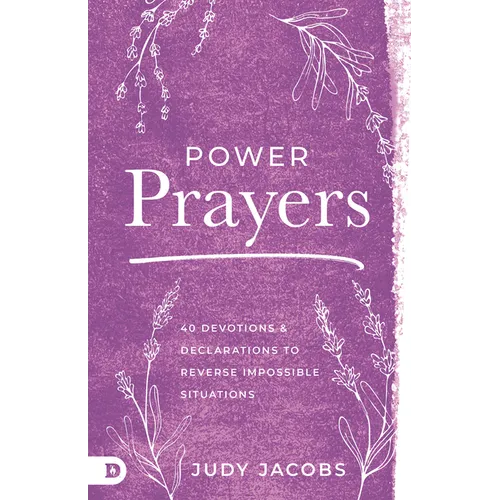 Power Prayers: 40 Devotions and Declarations to Reverse Impossible Situations