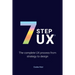 7stepux(r): The complete UX process from strategy to design