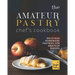 The Amateur Pastry Chef's Cookbook: Delicious Homemade Pastries for Amateur Bakers
