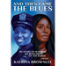 And Then Came the Blues: My Story of Survival on Both Sides of the Badge