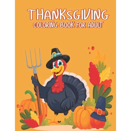 Thanksgiving Coloring books for adults: Simple & Easy Thanksgiving Coloring Book for Adults with Fall Cornucopias, Autumn Leaves, Harvest A Great Than