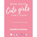 Who Says Cute Girls Can't Cook?: A Recipe Food Journal