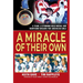 A Miracle of Their Own: A Team, a Stunning Gold Medal and Newfound Dreams for American Girls