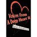 Voices from a Deep Heart II