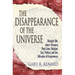The Disappearance of the Universe: Straight Talk about Illusions, Past Lives, Religion, Sex, Politics, and the Miracles of Forgiveness