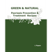 GREEN & NATURAL Psoriasis Prevention & Treatment Recipes