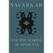 Savarkar and the Making of Hindutva