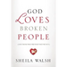 God Loves Broken People: And Those Who Pretend They're Not