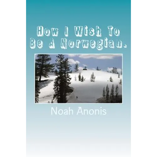 How I Wish To Be A Norwegian.