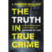 The Truth in True Crime: What Investigating Death Teaches Us about the Meaning of Life