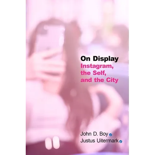 On Display: Instagram, the Self, and the City