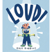 Loud!