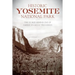 Historic Yosemite National Park: The Stories Behind One of America's Great Treasures