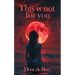 This is not for you