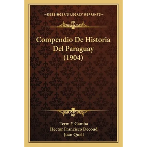 Compendio De Historia Del Paraguay (1904)