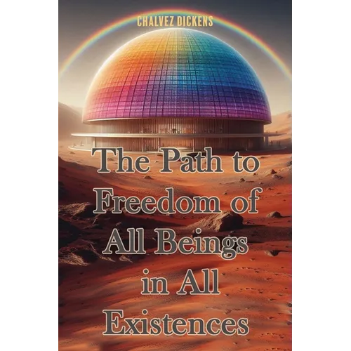 The Path to Freedom of All Beings in All Existences For Forever