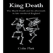 King Death: The Black Death and Its Aftermath in Late-Medieval England
