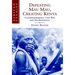 Defeating Mau Mau, Creating Kenya: Counterinsurgency, Civil War, and Decolonization
