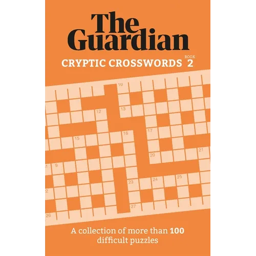 The Guardian Cryptic Crosswords 2: A Compendium of More Than 100 Difficult Puzzles
