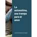 La autoestima, una trampa para el amor