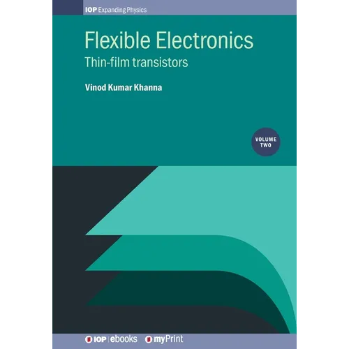 Flexible Electronics, Volume 2: Thin-film transistors - Paperback