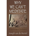 Why We Can't Meditate: A Psychology of Meditation