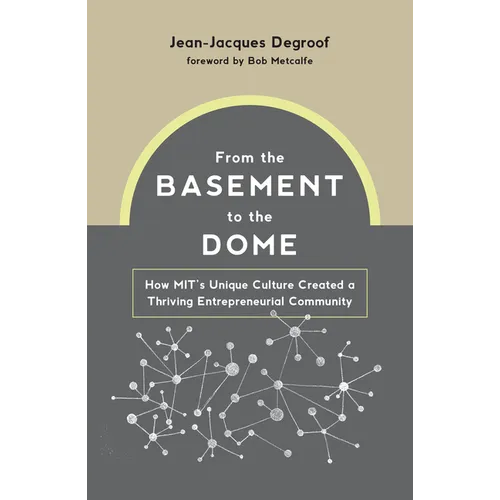 From the Basement to the Dome: How Mits Unique Culture Created a Thriving Entrepreneurial Community