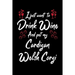 I Just Wanna Drink Wine And Pet My Cardigan Welsh Corgi