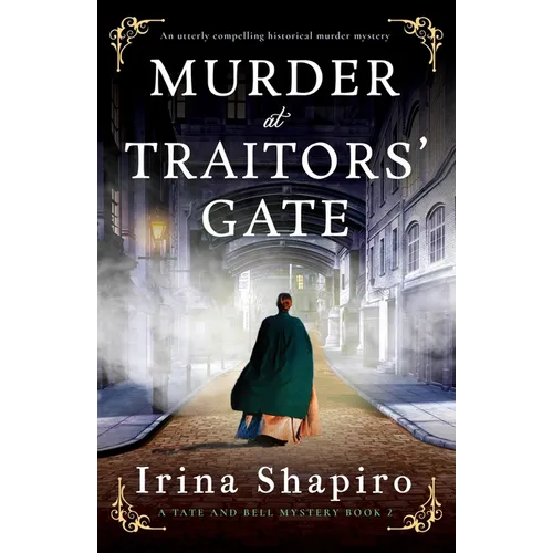 Murder at Traitors' Gate: An utterly compelling historical murder mystery
