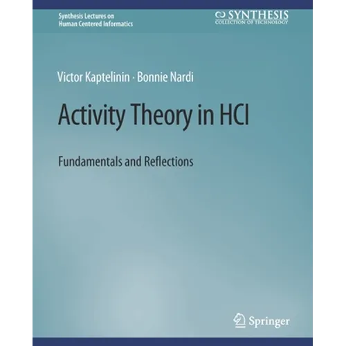 Activity Theory in Hci: Fundamentals and Reflections