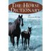 The Horse Dictionary: English-Language Terms Used in Equine Care, Feeding, Training, Treatment, Racing and Show